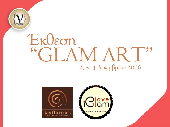 Glam Αrt - Έκθεση τέχνης, κεραμικής και εικαστικού κοσμήματος